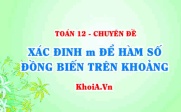 Xác định m để hàm số đồng biến, nghịch biến trên khoảng - Toán lớp 12